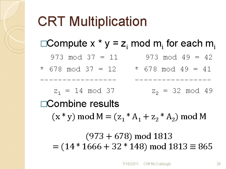 CRT Multiplication �Compute x * y = zi mod mi for each mi 973