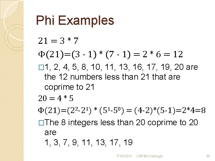 Phi Examples 21 = 3 * 7 Φ(21)=(3 - 1) * (7 - 1)