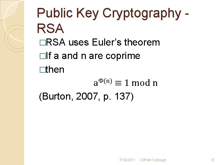 Public Key Cryptography RSA �RSA uses Euler’s theorem �If a and n are coprime