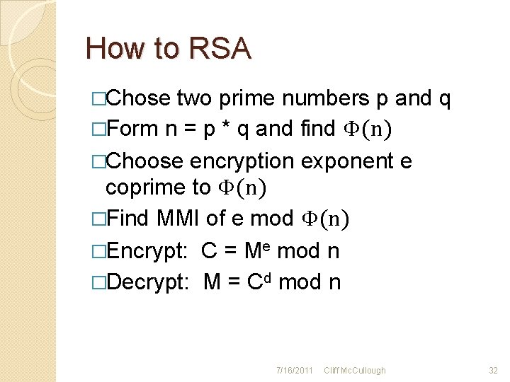 How to RSA �Chose two prime numbers p and q �Form n = p