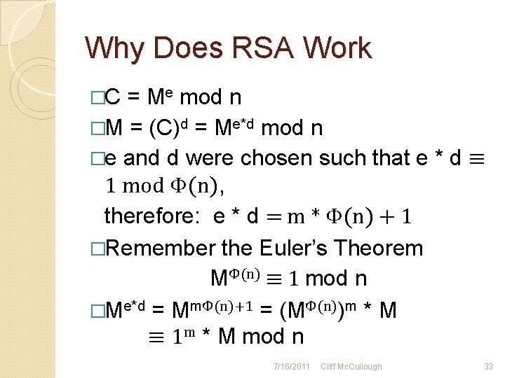 Why Does RSA Work �C = Me mod n �M = (C)d = Me*d