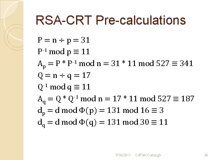 RSA-CRT Pre-calculations P = n ÷ p = 31 P-1 mod p ≡ 11