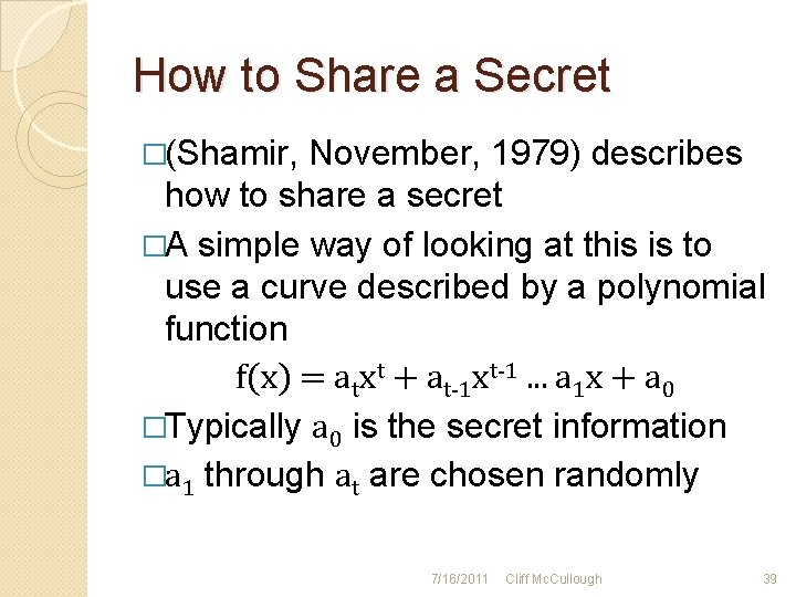 How to Share a Secret �(Shamir, November, 1979) describes how to share a secret