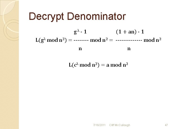 Decrypt Denominator gλ - 1 (1 + an) - 1 L(gλ mod n 2)