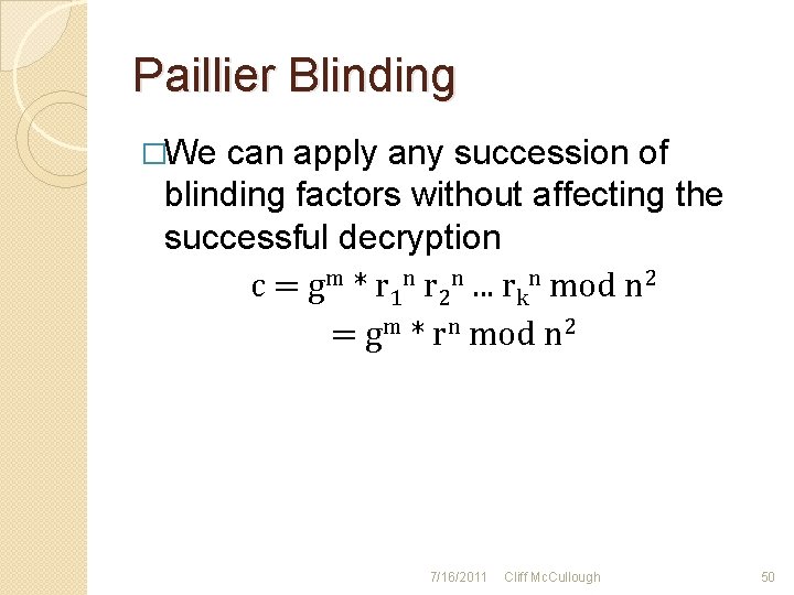 Paillier Blinding �We can apply any succession of blinding factors without affecting the successful