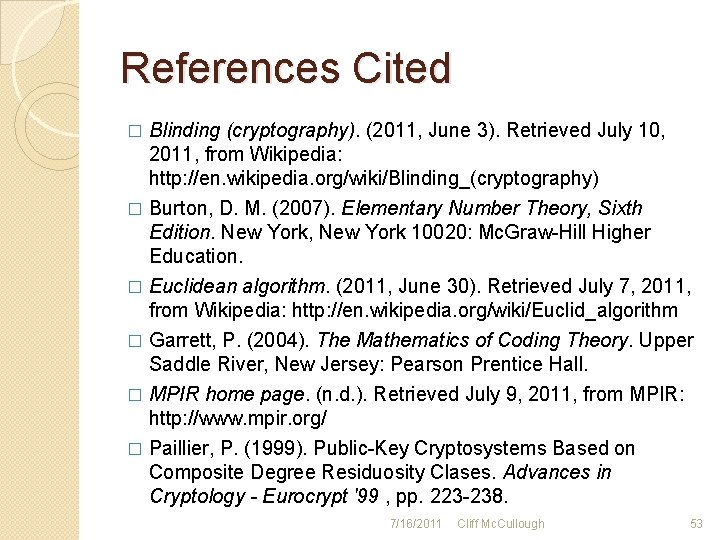 References Cited Blinding (cryptography). (2011, June 3). Retrieved July 10, 2011, from Wikipedia: http: