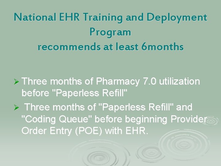 National EHR Training and Deployment Program recommends at least 6 months Ø Three months