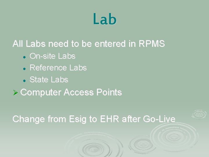 Lab All Labs need to be entered in RPMS l l l On-site Labs