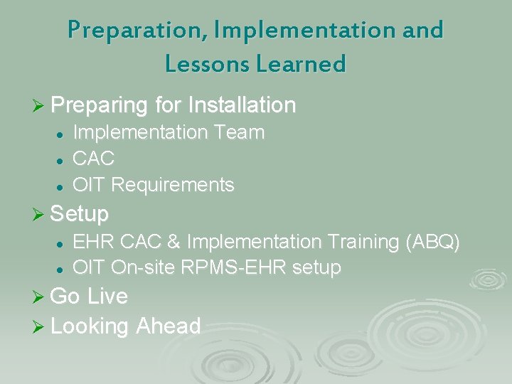 Preparation, Implementation and Lessons Learned Ø Preparing for Installation l l l Implementation Team