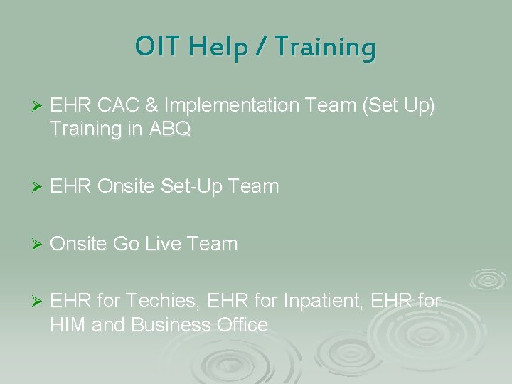 OIT Help / Training Ø EHR CAC & Implementation Team (Set Up) Training in