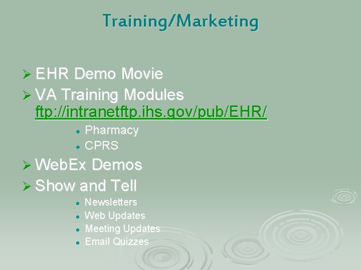 Training/Marketing Ø EHR Demo Movie Ø VA Training Modules ftp: //intranetftp. ihs. gov/pub/EHR/ l