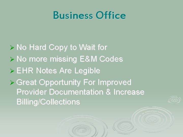 Business Office Ø No Hard Copy to Wait for Ø No more missing E&M