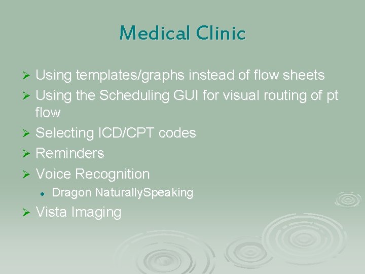 Medical Clinic Using templates/graphs instead of flow sheets Ø Using the Scheduling GUI for