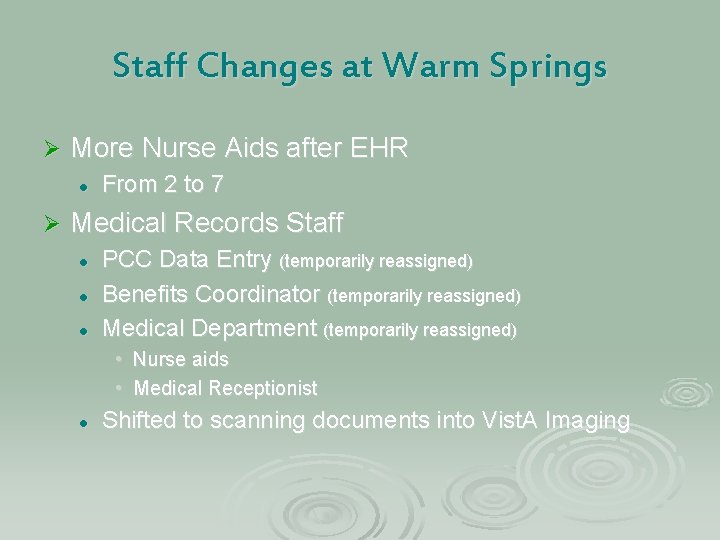 Staff Changes at Warm Springs Ø More Nurse Aids after EHR l Ø From