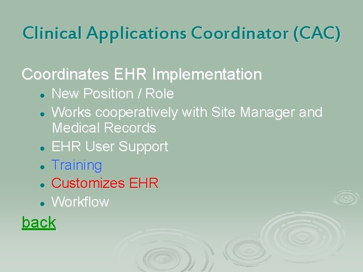 Clinical Applications Coordinator (CAC) Coordinates EHR Implementation l l l New Position / Role