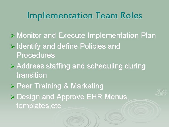 Implementation Team Roles Ø Monitor and Execute Implementation Plan Ø Identify and define Policies