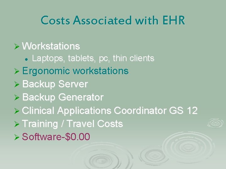 Costs Associated with EHR Ø Workstations l Laptops, tablets, pc, thin clients Ø Ergonomic