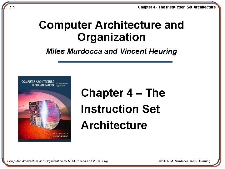 Chapter 4 - The Instruction Set Architecture 4 -1 Computer Architecture and Organization Miles