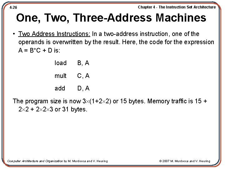 Chapter 4 - The Instruction Set Architecture 4 -26 One, Two, Three-Address Machines •
