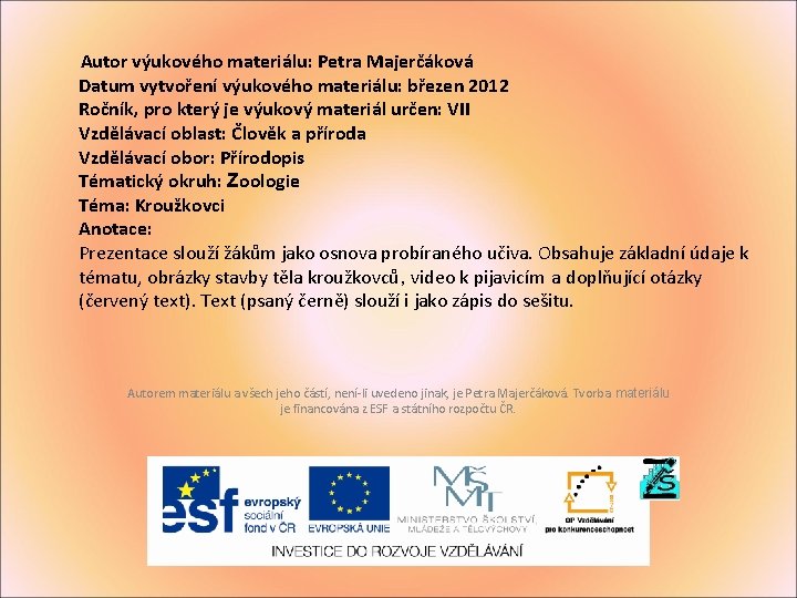 Autor výukového materiálu: Petra Majerčáková Datum vytvoření výukového materiálu: březen 2012 Ročník, pro který