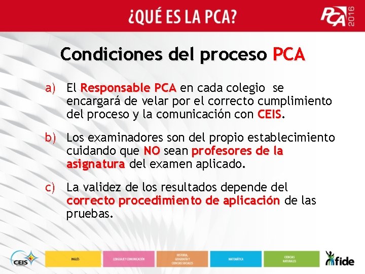 Condiciones del proceso PCA a) El Responsable PCA en cada colegio se encargará de