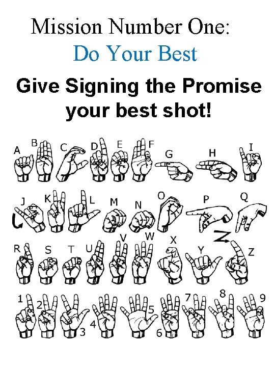 Mission Number One: Do Your Best Give Signing the Promise your best shot! 