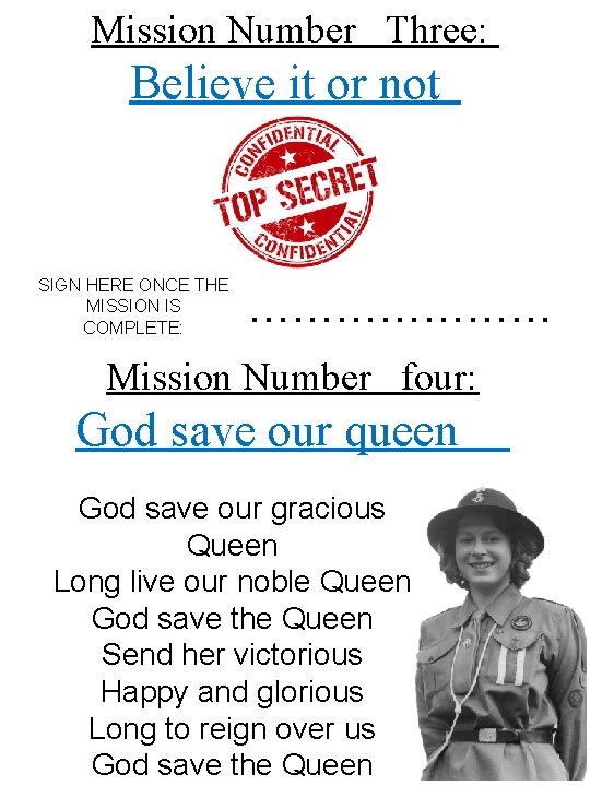 Mission Number Three: Believe it or not SIGN HERE ONCE THE MISSION IS COMPLETE: