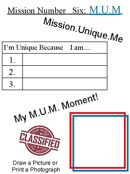 Mission Number Six: Missi M. U. M. on. Un ique. M I’m Unique Because