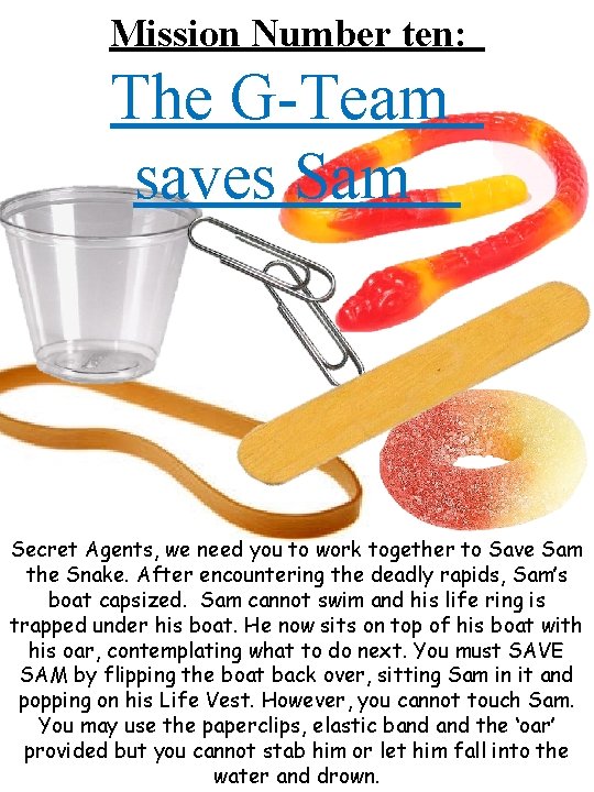 Mission Number ten: The G-Team saves Sam Secret Agents, we need you to work