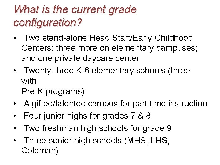 What is the current grade configuration? • Two stand-alone Head Start/Early Childhood Centers; three