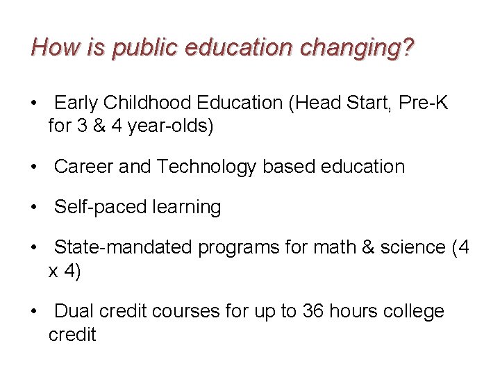 How is public education changing? • Early Childhood Education (Head Start, Pre-K for 3