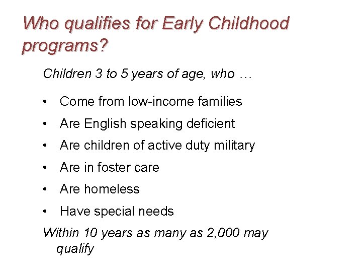 Who qualifies for Early Childhood programs? Children 3 to 5 years of age, who