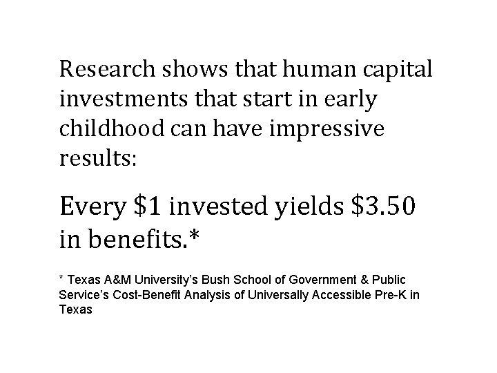 Research shows that human capital investments that start in early childhood can have impressive