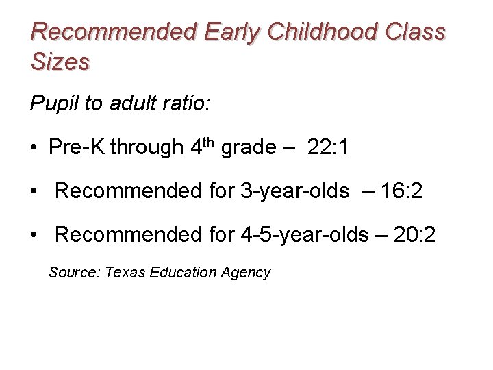 Recommended Early Childhood Class Sizes Pupil to adult ratio: • Pre-K through 4 th