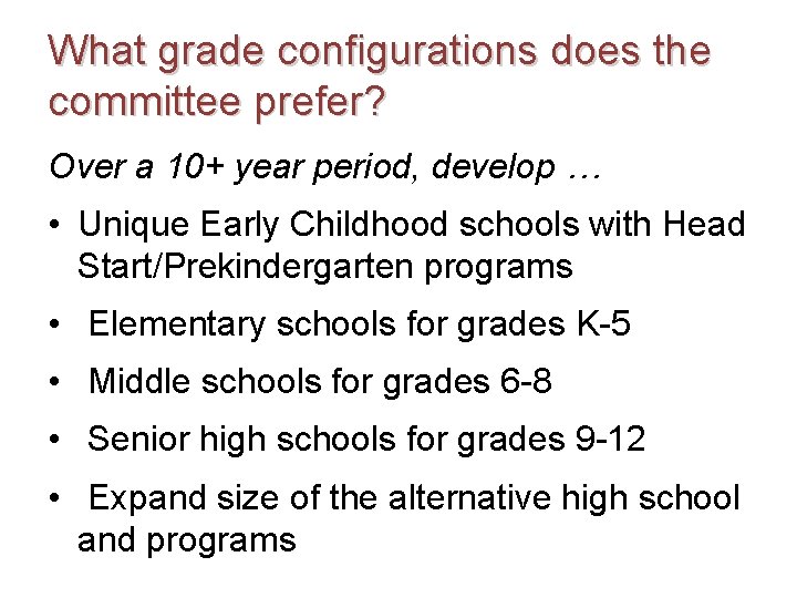 What grade configurations does the committee prefer? Over a 10+ year period, develop …