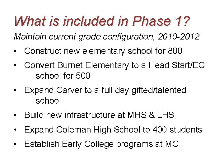 What is included in Phase 1? Maintain current grade configuration, 2010 -2012 • Construct