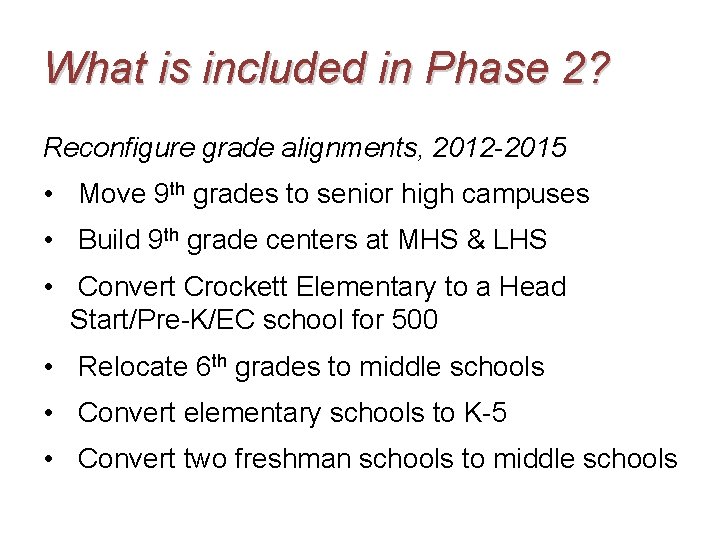 What is included in Phase 2? Reconfigure grade alignments, 2012 -2015 • Move 9