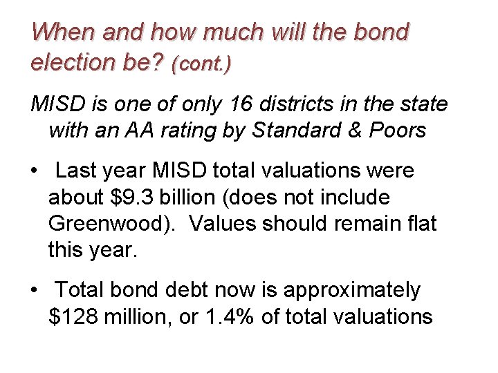 When and how much will the bond election be? (cont. ) MISD is one