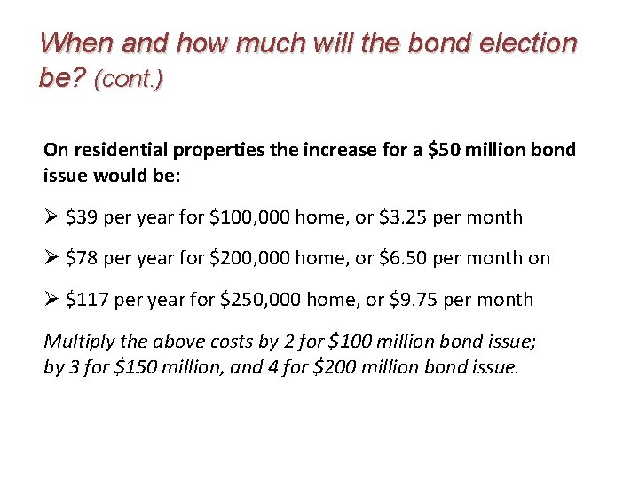 When and how much will the bond election be? (cont. ) On residential properties