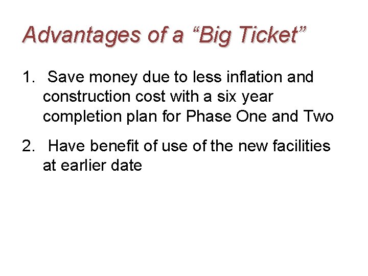 Advantages of a “Big Ticket” 1. Save money due to less inflation and construction