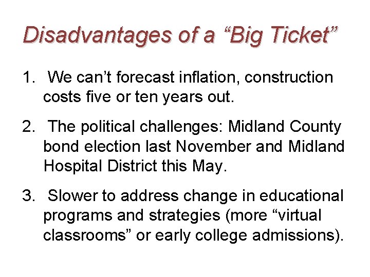 Disadvantages of a “Big Ticket” 1. We can’t forecast inflation, construction costs five or