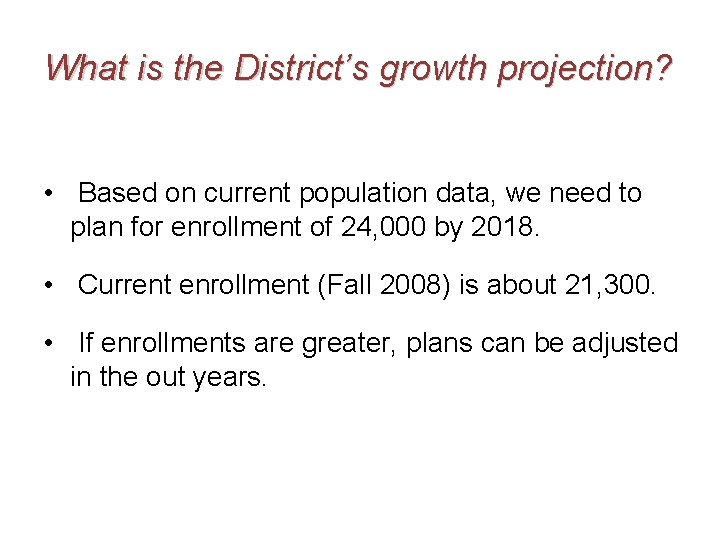 What is the District’s growth projection? • Based on current population data, we need