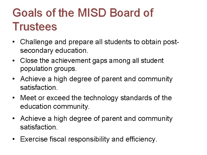 Goals of the MISD Board of Trustees • Challenge and prepare all students to
