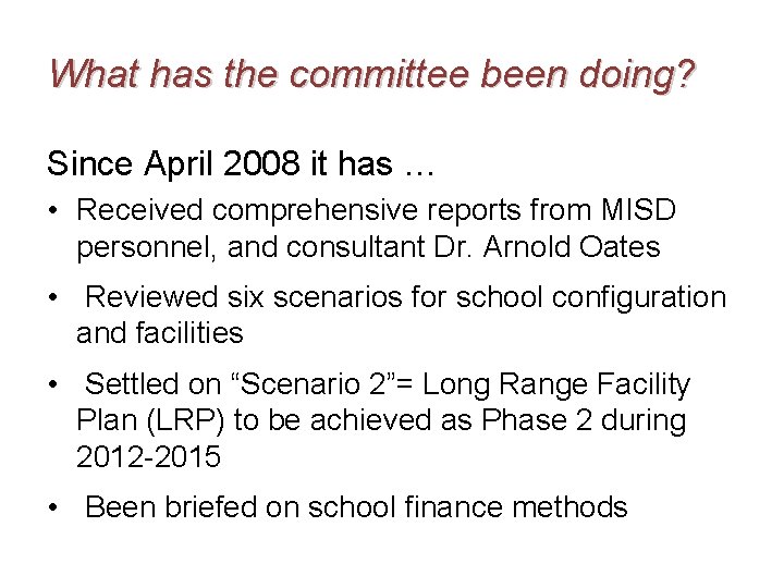 What has the committee been doing? Since April 2008 it has … • Received