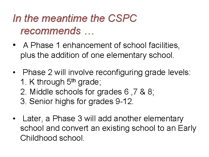 In the meantime the CSPC recommends … • A Phase 1 enhancement of school