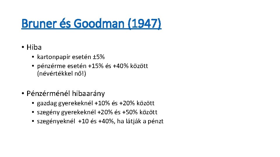 Bruner és Goodman (1947) • Hiba • kartonpapír esetén ± 5% • pénzérme esetén