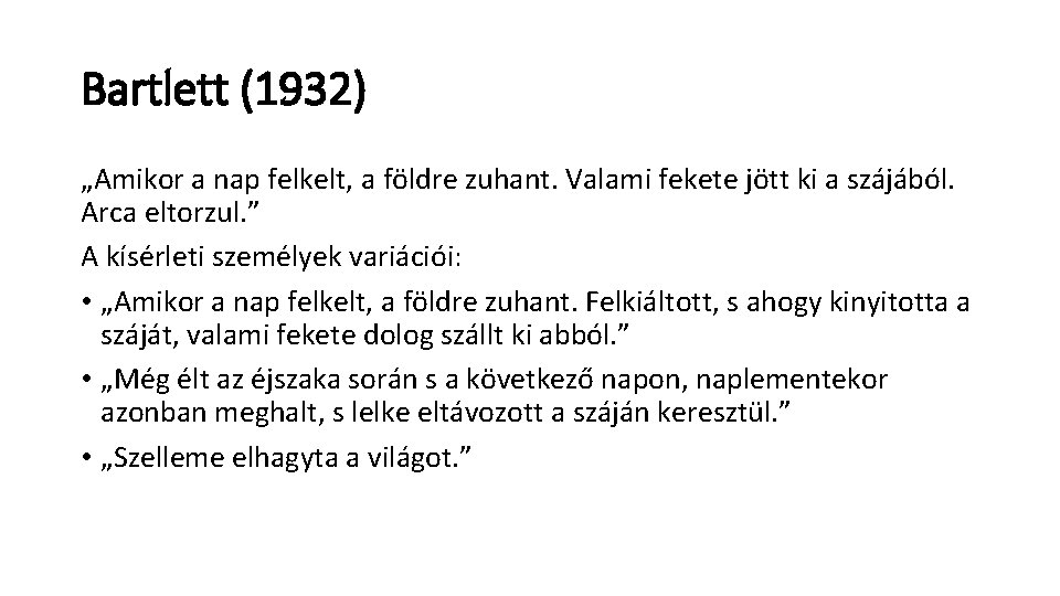 Bartlett (1932) „Amikor a nap felkelt, a földre zuhant. Valami fekete jött ki a