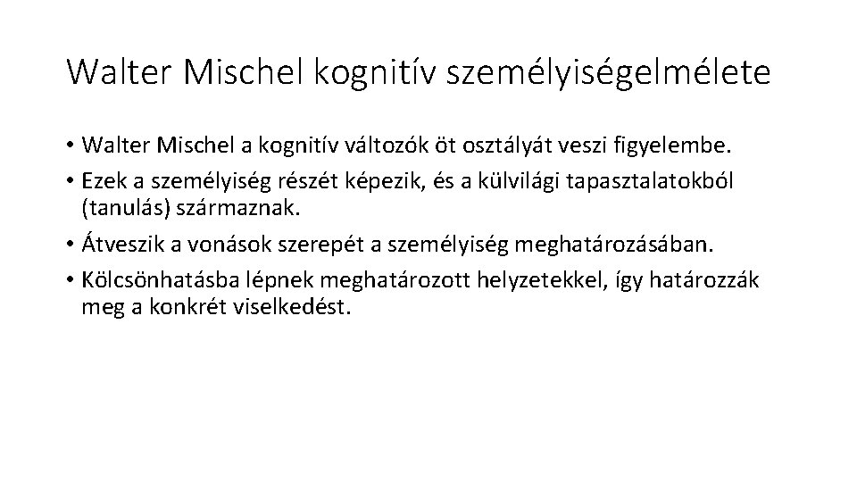 Walter Mischel kognitív személyiségelmélete • Walter Mischel a kognitív változók öt osztályát veszi figyelembe.