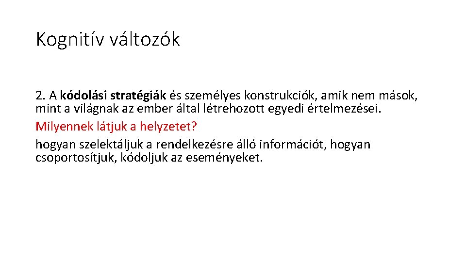 Kognitív változók 2. A kódolási stratégiák és személyes konstrukciók, amik nem mások, mint a