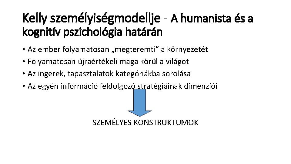 Kelly személyiségmodellje - A humanista és a kognitív pszichológia határán • Az ember folyamatosan